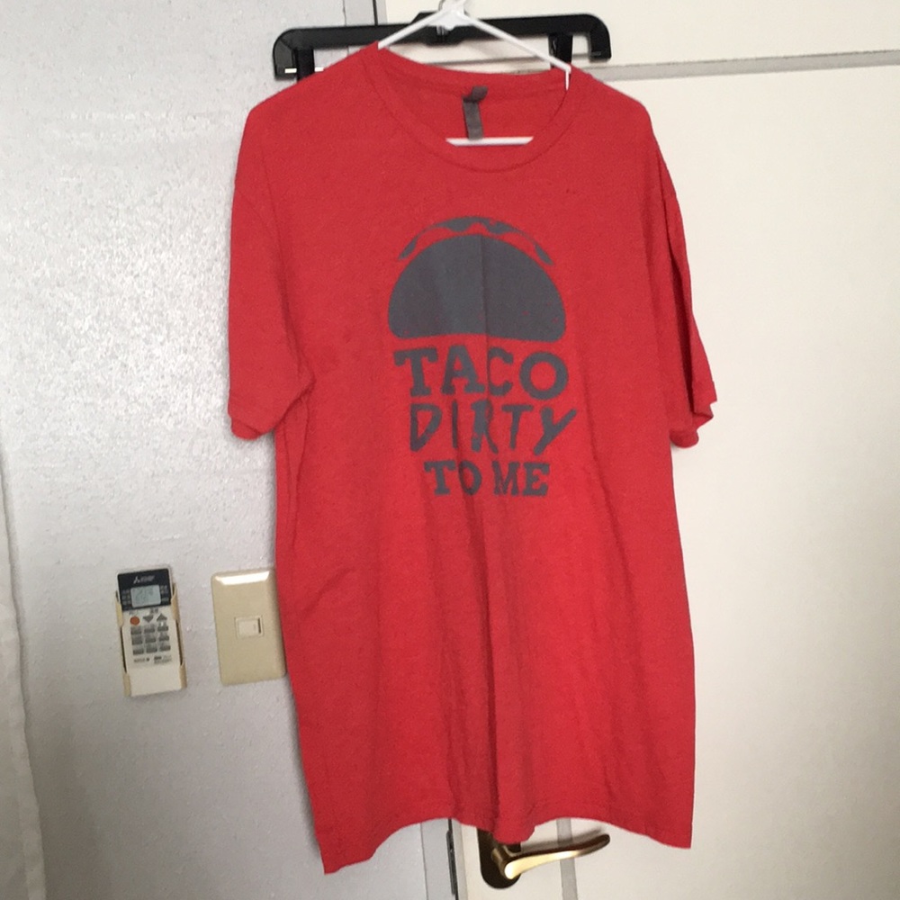 T shirt taco dirty to me
